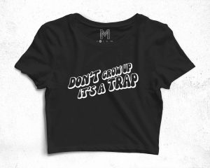 Don’t Grow Up It’s A Trap SVG Cut Design