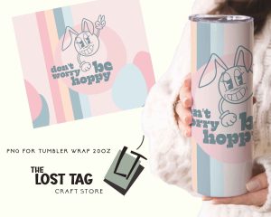 Don’t Worry Be Hoppy Easter Tumbler Wrap