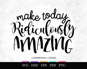 Free SVG Make Today Amazing