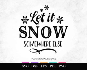 Free SVG Let It Snow Somewhere Else