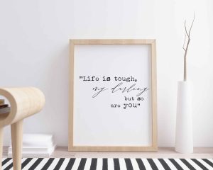 Life Is Tough Digital Quote Print